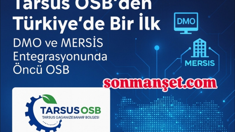 Tarsus OSB’den Türkiye’de Bir İlk: DMO ve MERSİS Entegrasyonunda Öncü Adım 