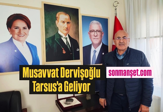 İyi Parti Genel Başkanı Dervişoğlu Tarsus’a geliyor