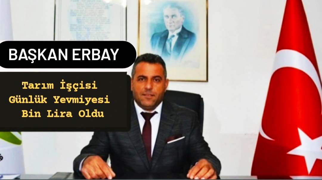 TAPATARİD Başkanı Cumali Erbay: “Tarım İşçileri Yevmiyesi Bin Tl. oldu”