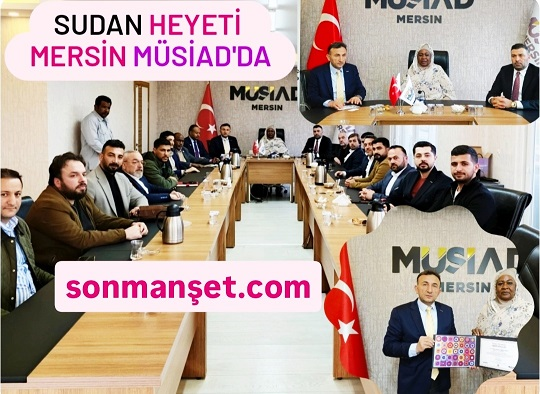 Sudan Heyeti MÜSİAD Mersin Şubesiyle Biraraya Geldi