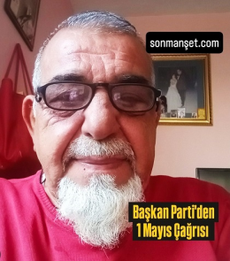 Başkan Recai Parti’den 1 Mayıs Çağrısı