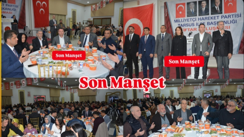 MHP Tarsus ilçe Teşkilatının İftar Yemeğine Yoğun Katılım 