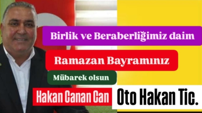 Oto Hakan Ticaret Hakan Canan Can, Bayram Mesajı yayınladı
