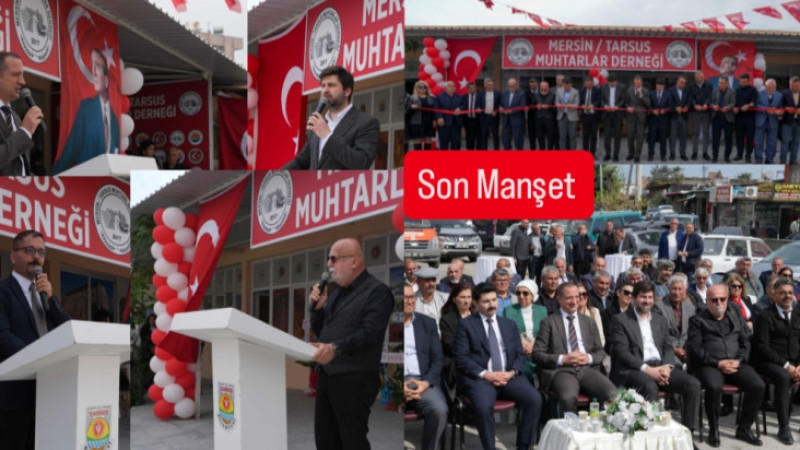 Tarsus Muhtarlar Derneği'nin Yeni Hizmet Binası Törenle Açıldı 
