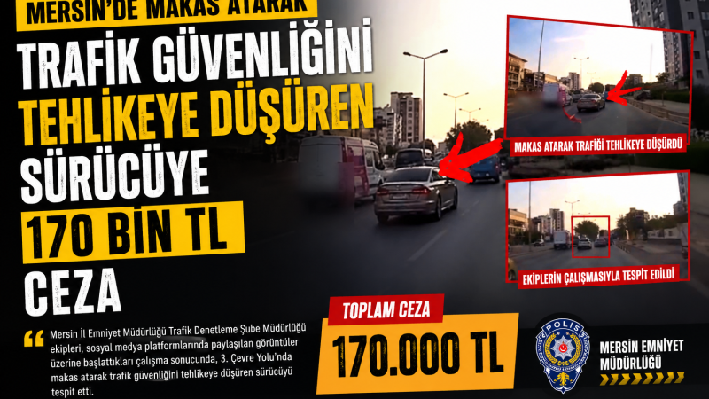 Mersin'de Makas Atarak Trafiği Tehlikeye atan Sürücüye Rekor Ceza