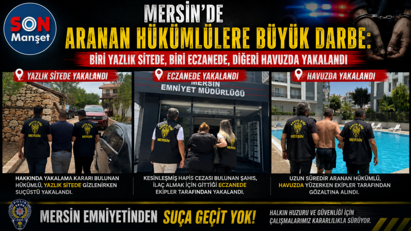 Mersin'de Aranan Hükümlülerden Biri Yazlık Sitede, Biri Eczanede, Diğeri Havuzda Yakalandı