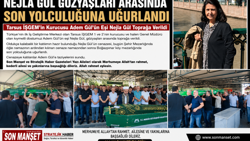 Nejla Gül Gözyaşları Arasında Son Yolculuğuna Uğurlandı