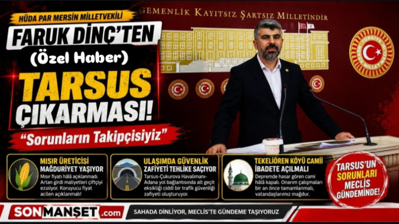 HÜDA PAR Milletvekili Faruk Dinç’ten Tarsus Çıkarması: “Sorunların Takipçisiyiz”