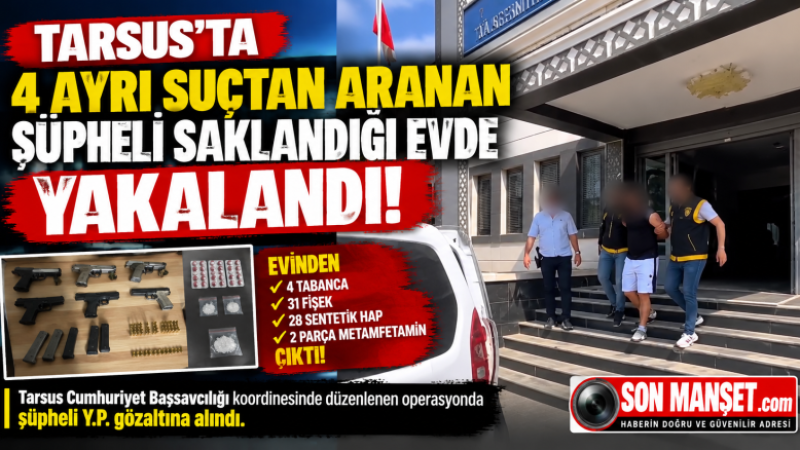Tarsus’ta 4 Ayrı Suçtan Aranan Şüpheli Saklandığı Evde Yakalandı