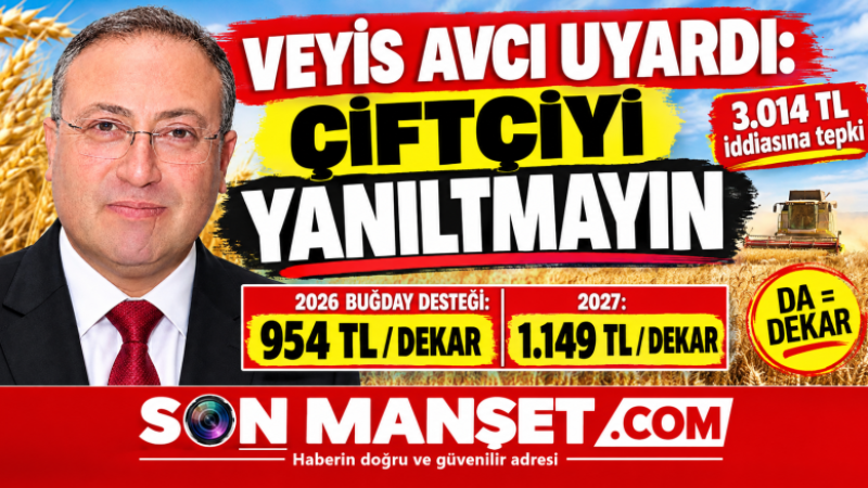 Veyis Avcı Uyardı: “Kimse Çiftçileri Yanıltmasın”