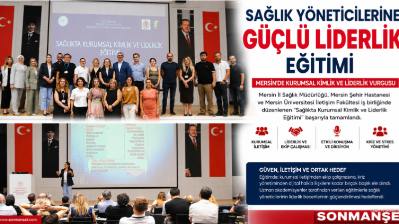 Mersin Şehir Hastanesi'nde Sağlık Yöneticilerine Güçlü Liderlik Eğitimi