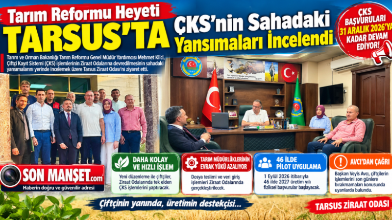 Tarım Reformu Heyeti Tarsus’ta ÇKS’nin Sahadaki Yansımaları İncelendi