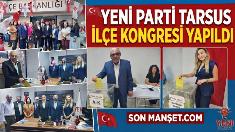 Yeni Parti Tarsus İlçe Kongresi Yapıldı