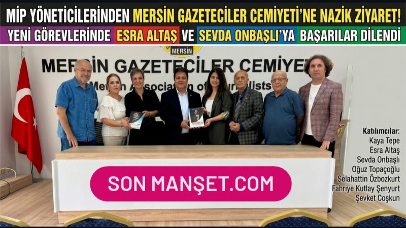 MİP YÖNETİCİLERİNDEN MERSİN GAZETECİLER CEMİYETİ’NE NEZAKET ZİYARETİ